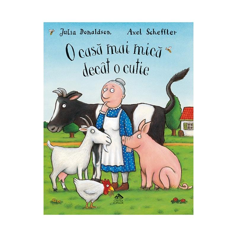 O casa mai mica decat o cutie - Julia Donaldson ilustratii de Axel Scheffler