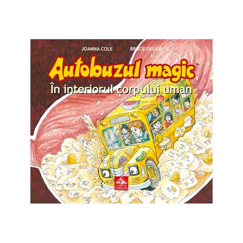 Autobuzul magic. In interiorul corpului uman - Joanna Cole