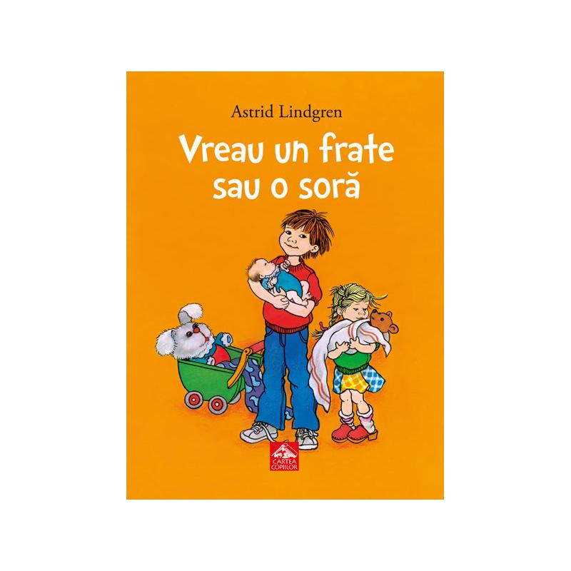 Vreau un frate sau o sora - Astrid Lindgren