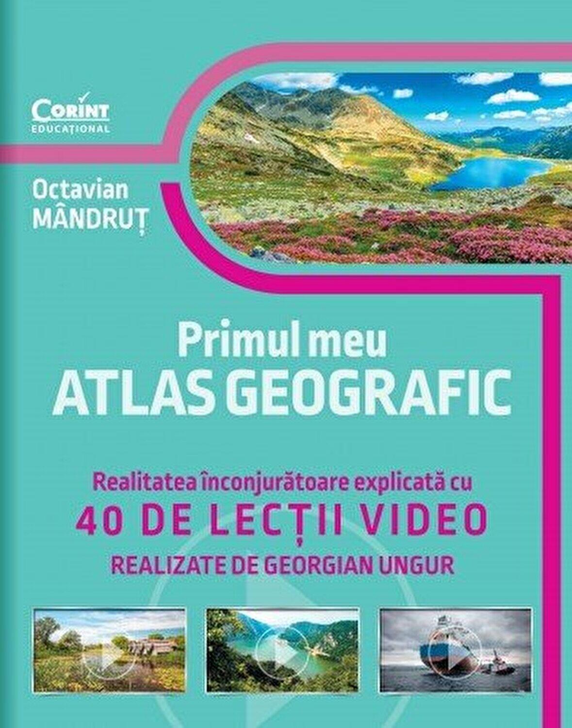 Primul meu atlas geografic. Realitatea inconjuratoare explicata cu 40 de lectii video