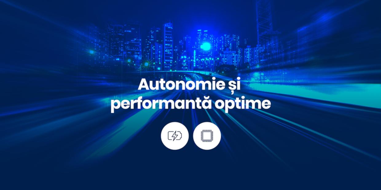 Autonomie si performanta optime